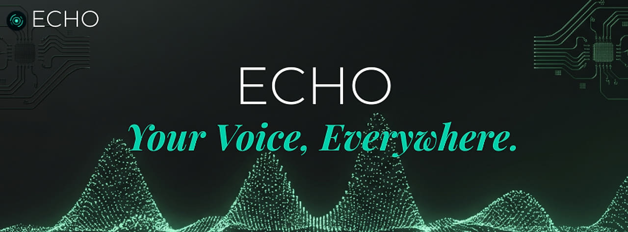 The ECHO banner: the wordmark over a teal waveform drawn as a field of points, above the line “Your Voice, Everywhere.”